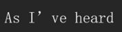 A text snippet. States 'As I've heard' in SimSun font
