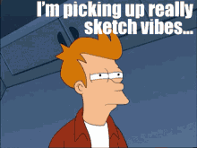Sketchy vibes
